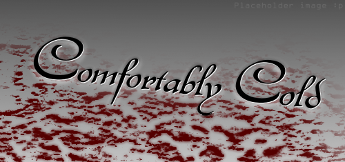 Image saying: Comfortably cold, with splatters of blood